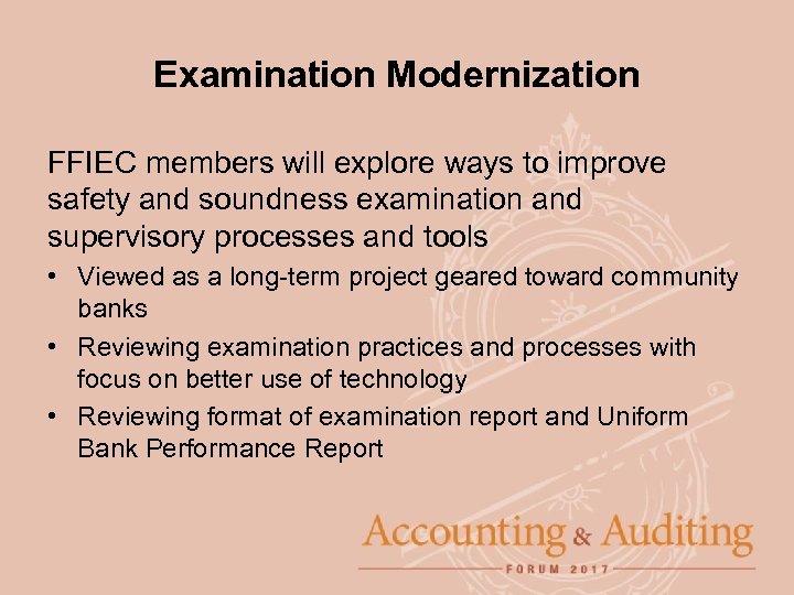 Examination Modernization FFIEC members will explore ways to improve safety and soundness examination and