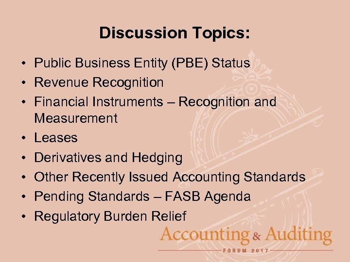 Discussion Topics: • Public Business Entity (PBE) Status • Revenue Recognition • Financial Instruments