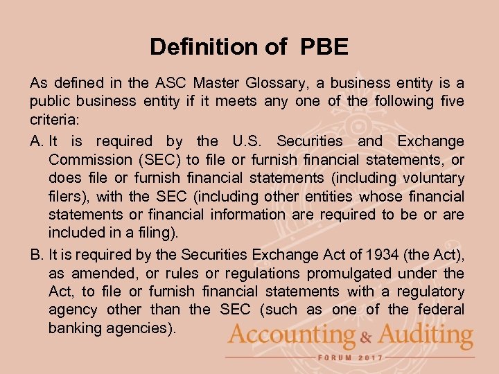 Definition of PBE As defined in the ASC Master Glossary, a business entity is