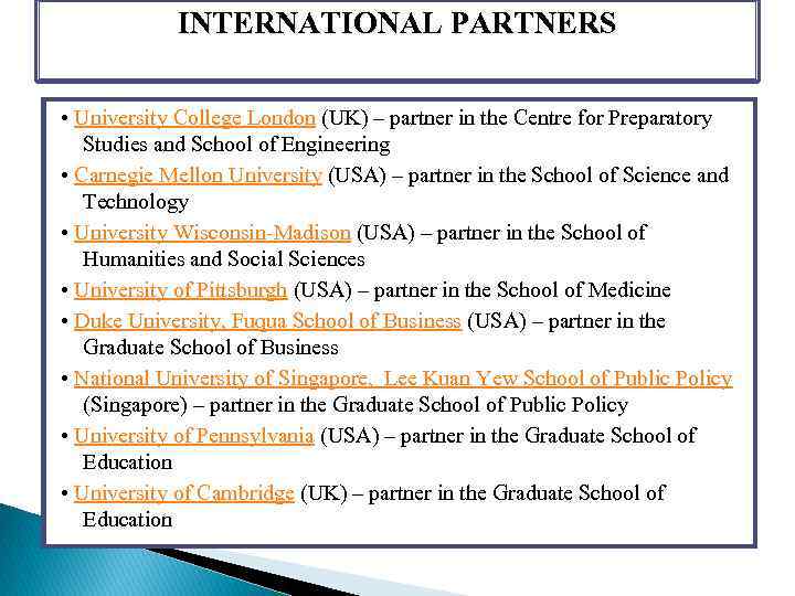 INTERNATIONAL PARTNERS • University College London (UK) – partner in the Centre for Preparatory