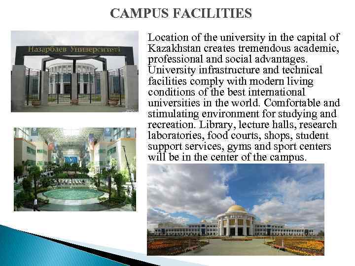 CAMPUS FACILITIES Location of the university in the capital of Kazakhstan creates tremendous academic,