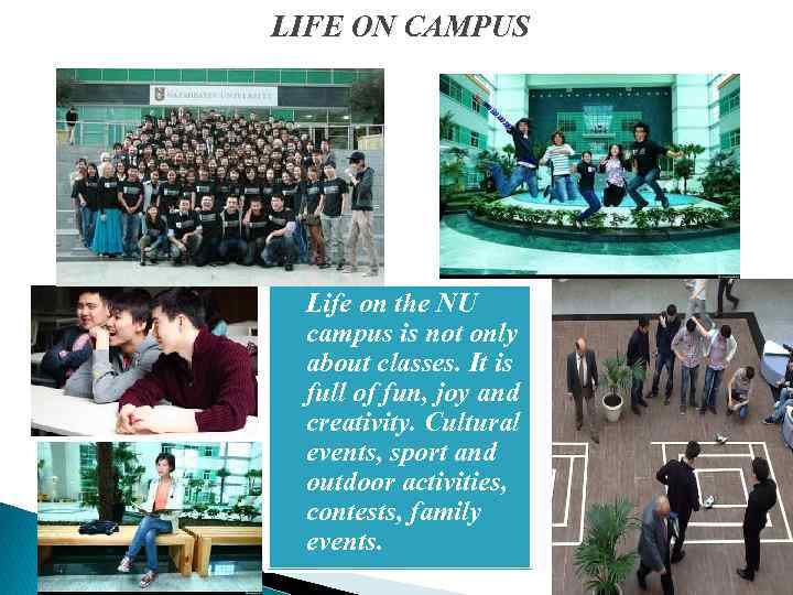 LIFE ON CAMPUS Life on the NU campus is not only about classes. It