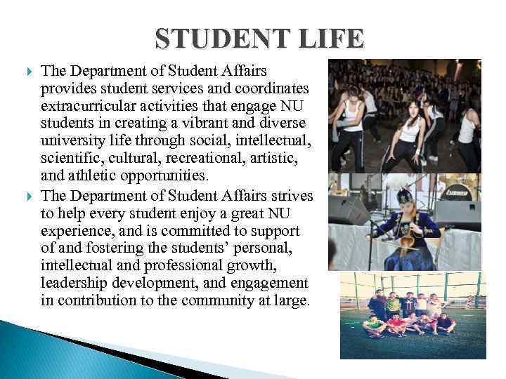 STUDENT LIFE The Department of Student Affairs provides student services and coordinates extracurricular activities