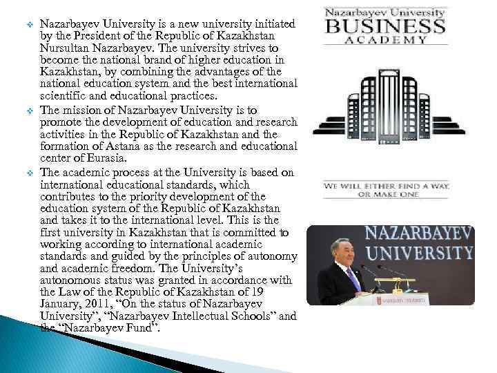v v v Nazarbayev University is a new university initiated by the President of