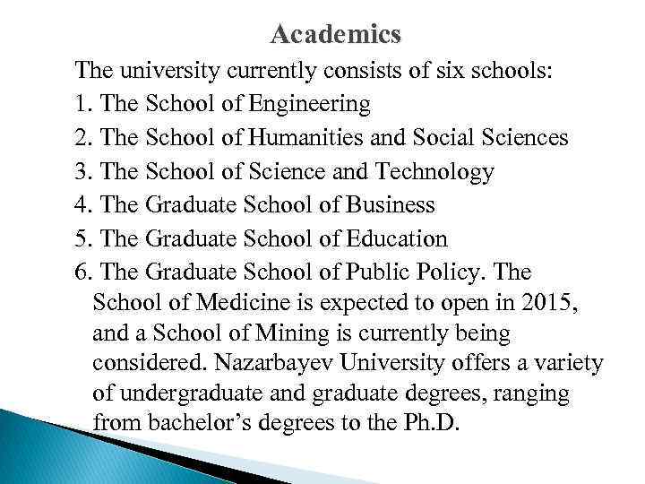 Academics The university currently consists of six schools: 1. The School of Engineering 2.