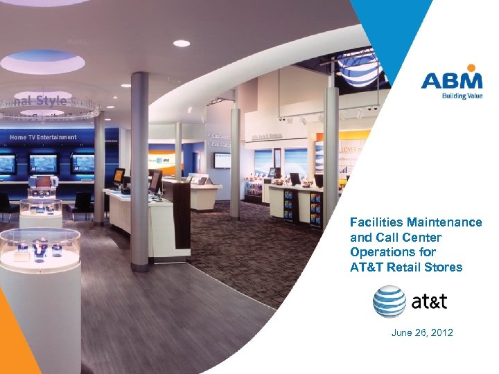Facilities Maintenance and Call Center Operations for AT&T Retail Stores June 26, 2012 