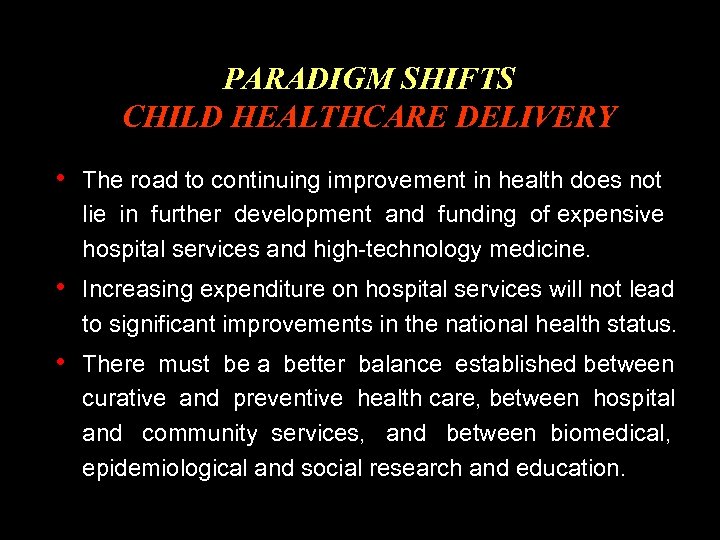 PARADIGM SHIFTS CHILD HEALTHCARE DELIVERY • The road to continuing improvement in health does