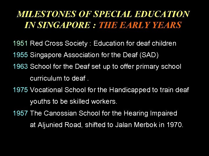 MILESTONES OF SPECIAL EDUCATION IN SINGAPORE : THE EARLY YEARS 1951 Red Cross Society