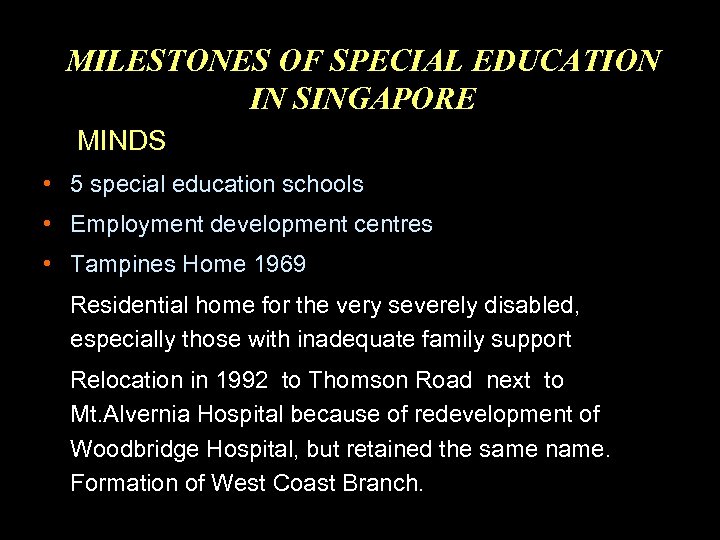 MILESTONES OF SPECIAL EDUCATION IN SINGAPORE MINDS • 5 special education schools • Employment