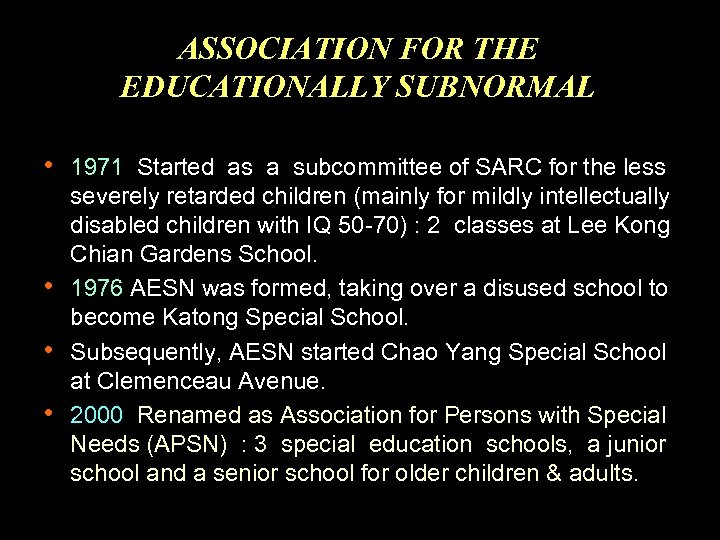ASSOCIATION FOR THE EDUCATIONALLY SUBNORMAL • 1971 Started as a subcommittee of SARC for
