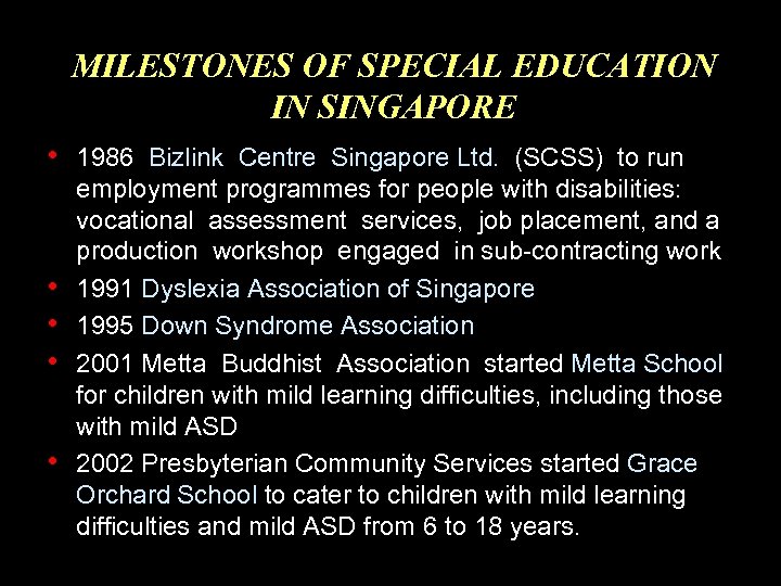 MILESTONES OF SPECIAL EDUCATION IN SINGAPORE • 1986 Bizlink Centre Singapore Ltd. (SCSS) to