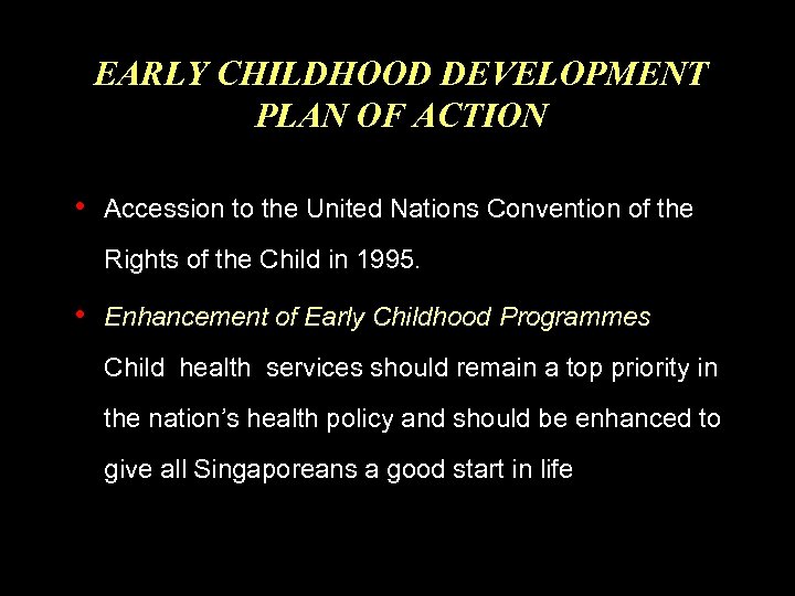 EARLY CHILDHOOD DEVELOPMENT PLAN OF ACTION • Accession to the United Nations Convention of