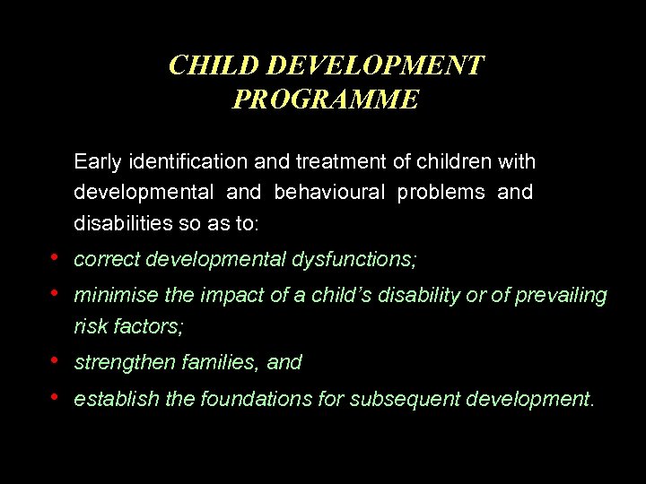 CHILD DEVELOPMENT PROGRAMME Early identification and treatment of children with developmental and behavioural problems