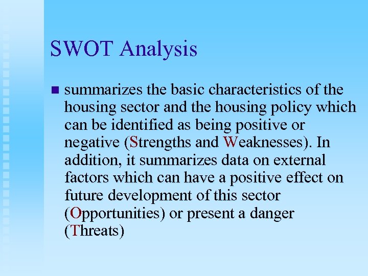 SWOT Analysis n summarizes the basic characteristics of the housing sector and the housing