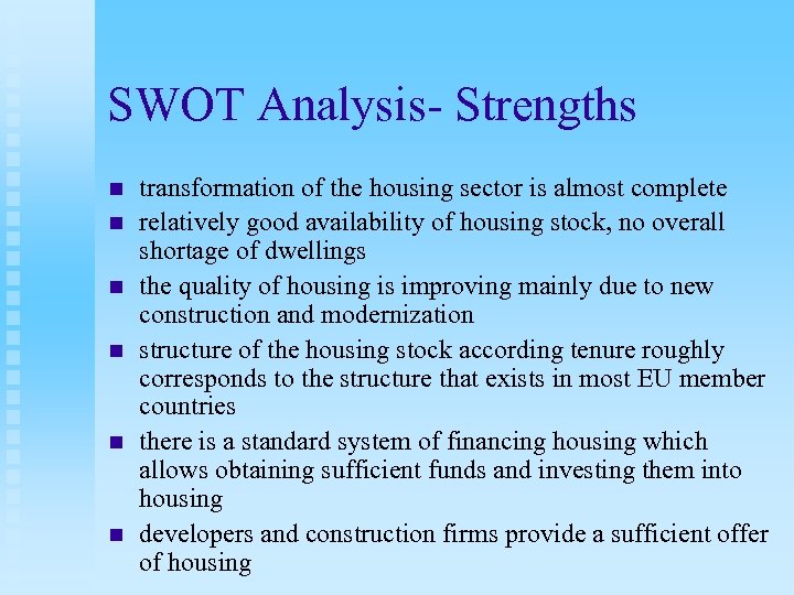 SWOT Analysis- Strengths n n n transformation of the housing sector is almost complete
