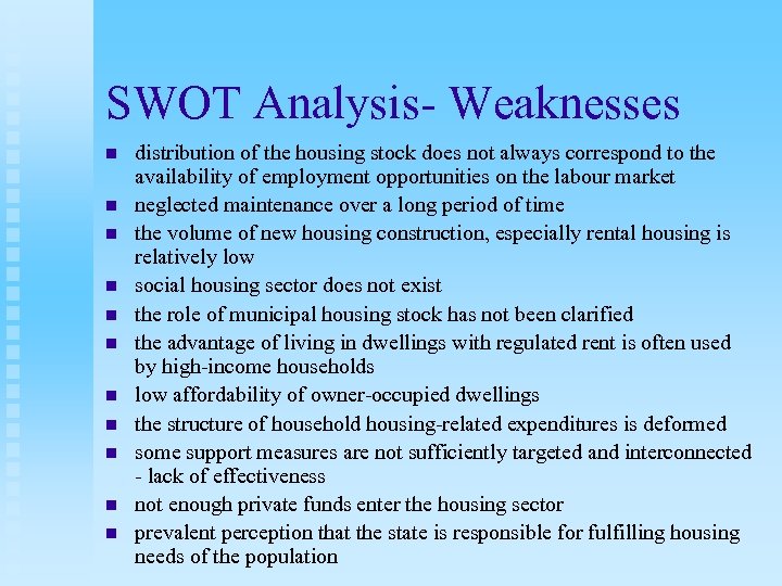 SWOT Analysis- Weaknesses n n n distribution of the housing stock does not always