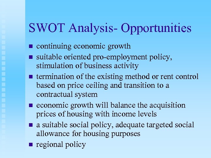 SWOT Analysis- Opportunities n n n continuing economic growth suitable oriented pro-employment policy, stimulation