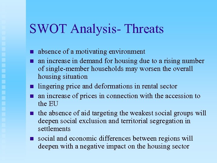 SWOT Analysis- Threats n n n absence of a motivating environment an increase in
