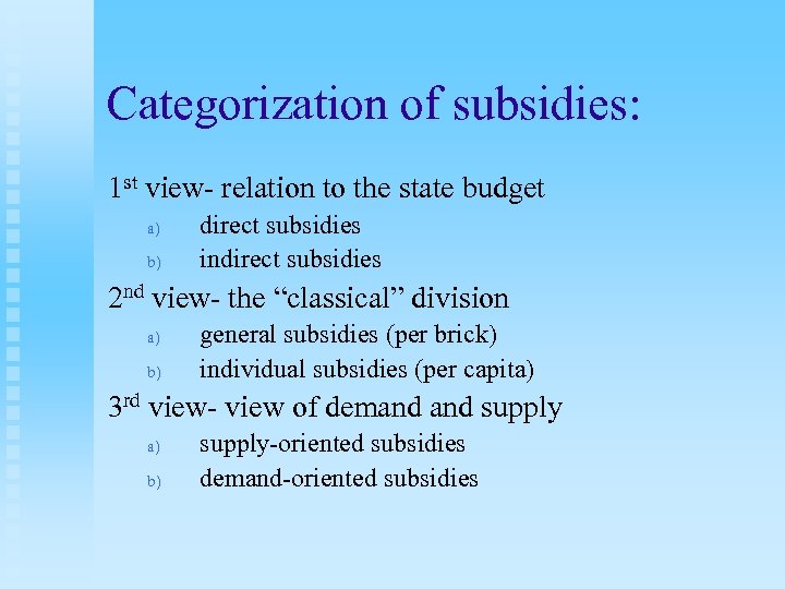 Categorization of subsidies: 1 st view- relation to the state budget a) b) direct