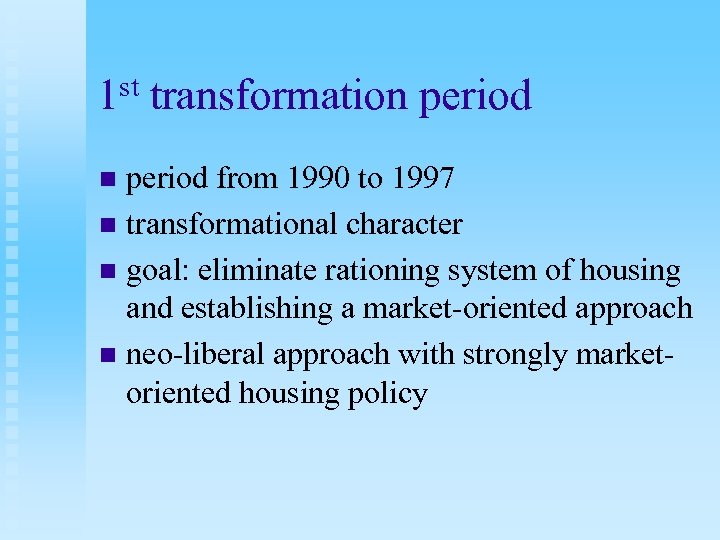 st 1 transformation period from 1990 to 1997 n transformational character n goal: eliminate