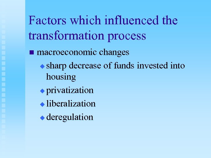 Factors which influenced the transformation process n macroeconomic changes u sharp decrease of funds