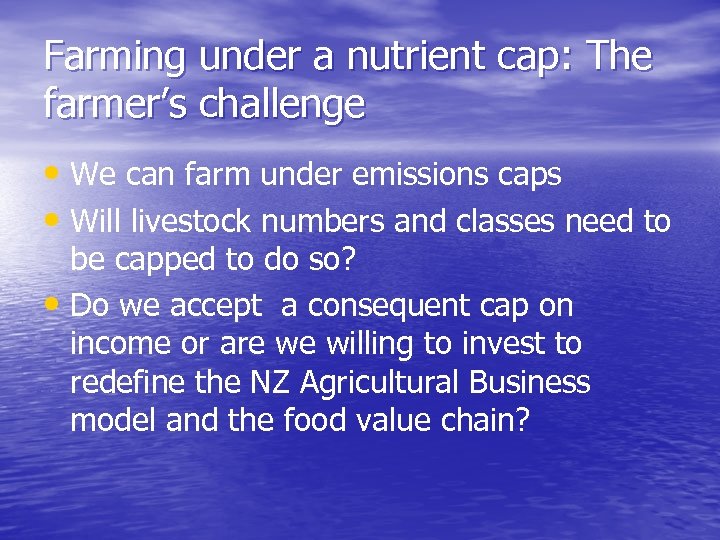 Farming under a nutrient cap: The farmer’s challenge • We can farm under emissions