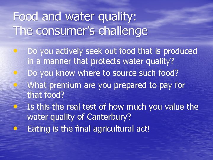 Food and water quality: The consumer’s challenge • Do you actively seek out food