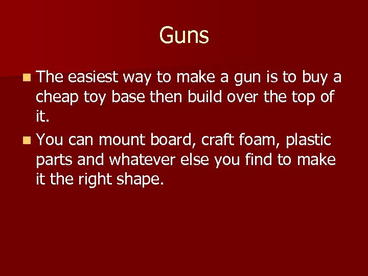 Guns n The easiest way to make a gun is to buy a cheap