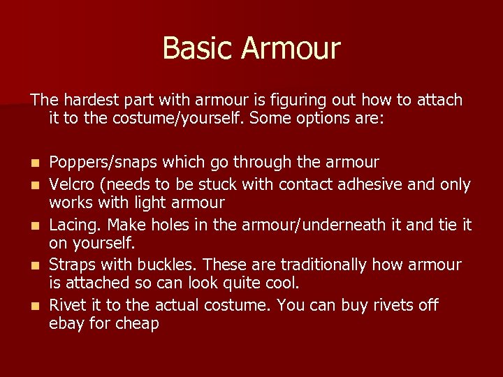 Basic Armour The hardest part with armour is figuring out how to attach it