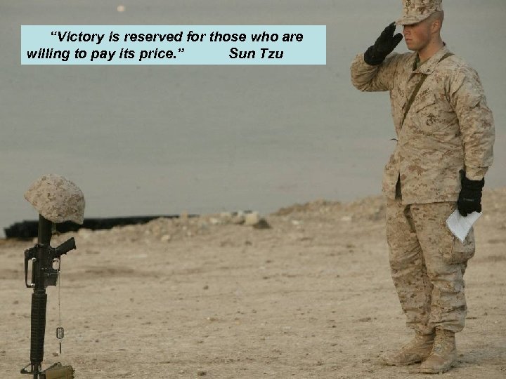  “Victory is reserved for those who are willing to pay its price. ”