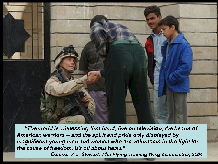  “The world is witnessing first hand, live on television, the hearts of American