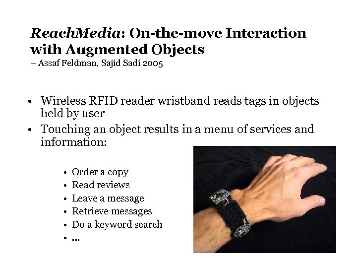 Reach. Media: On-the-move Interaction with Augmented Objects – Assaf Feldman, Sajid Sadi 2005 •