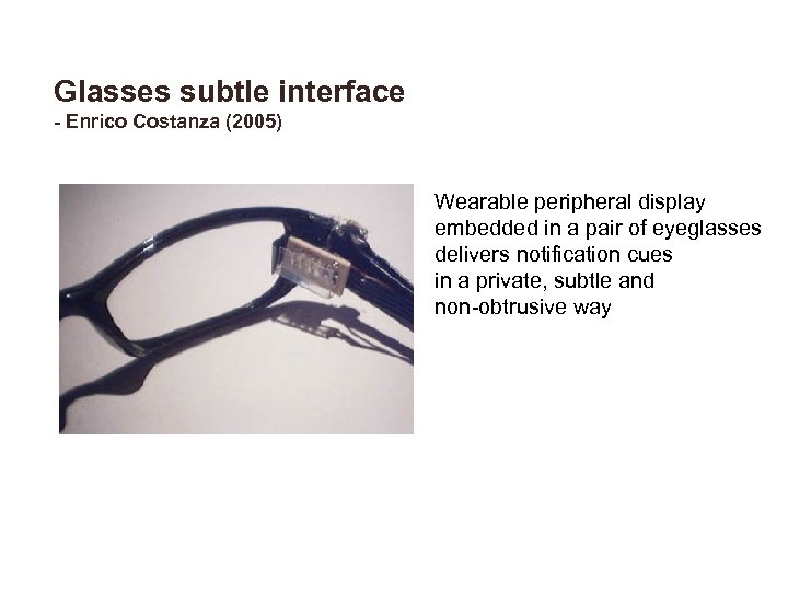 Glasses subtle interface - Enrico Costanza (2005) Wearable peripheral display embedded in a pair