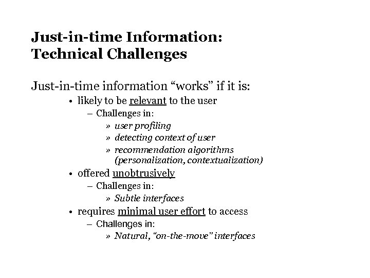 Just-in-time Information: Technical Challenges Just-in-time information “works” if it is: • likely to be