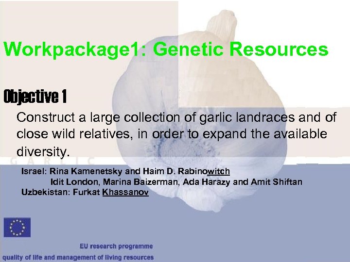 Workpackage 1: Genetic Resources Objective 1 Construct a large collection of garlic landraces and