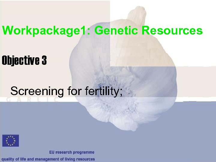 Workpackage 1: Genetic Resources Objective 3 Screening for fertility; 
