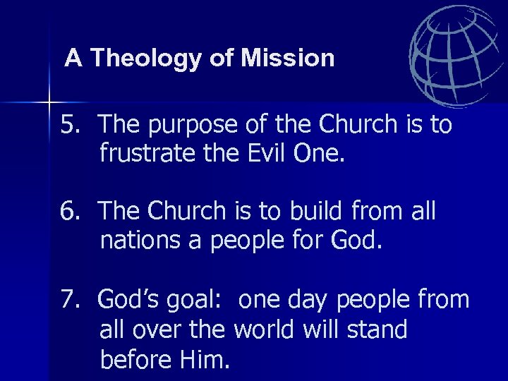 A Theology of Mission 5. The purpose of the Church is to frustrate the