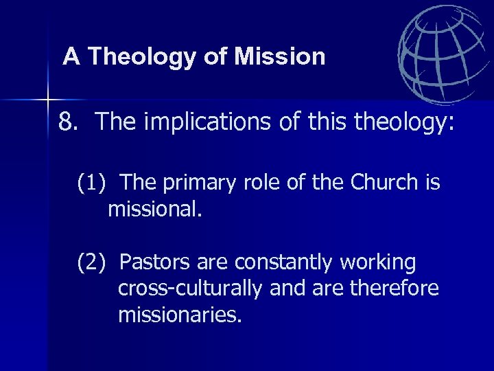 A Theology of Mission 8. The implications of this theology: (1) The primary role