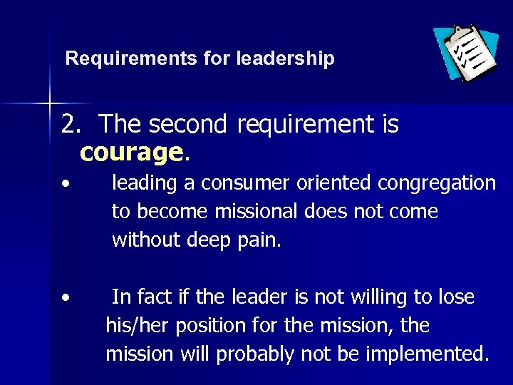 Requirements for leadership 2. The second requirement is courage. • • leading a consumer