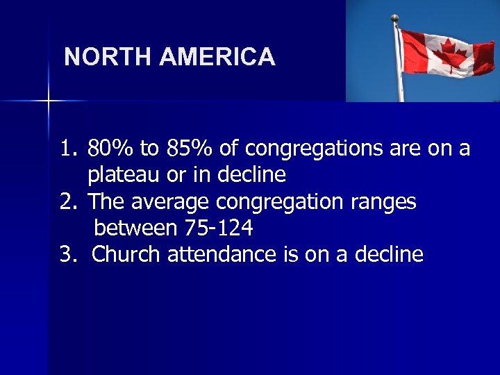 NORTH AMERICA 1. 80% to 85% of congregations are on a plateau or in