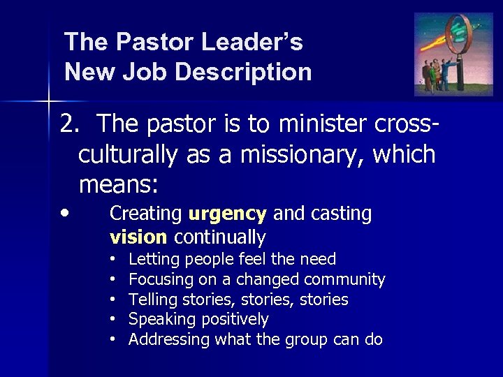 The Pastor Leader’s New Job Description 2. The pastor is to minister crossculturally as