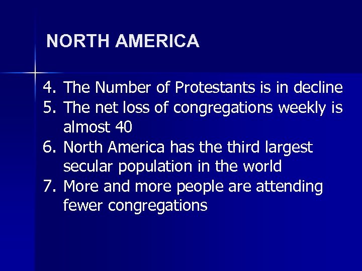 NORTH AMERICA 4. The Number of Protestants is in decline 5. The net loss