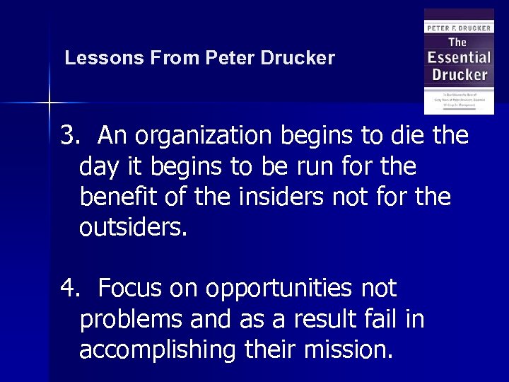 Lessons From Peter Drucker 3. An organization begins to die the day it begins