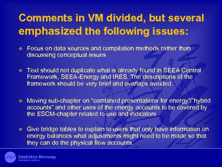 Comments in VM divided, but several emphasized the following issues: v Focus on data