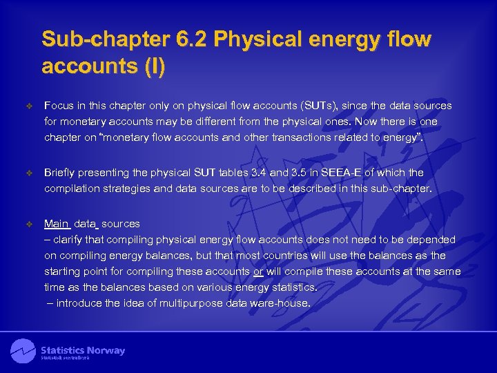 Sub-chapter 6. 2 Physical energy flow accounts (I) v Focus in this chapter only