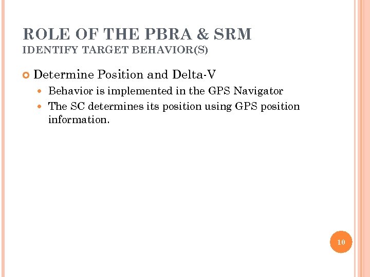 ROLE OF THE PBRA & SRM IDENTIFY TARGET BEHAVIOR(S) Determine Position and Delta-V Behavior