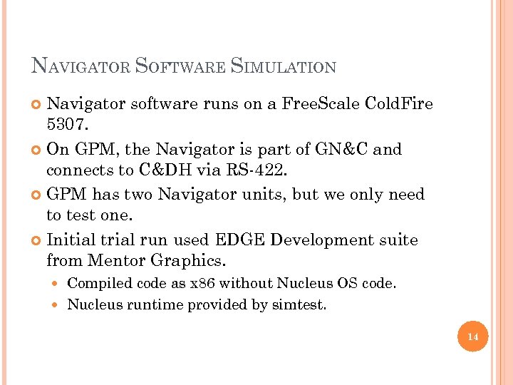 NAVIGATOR SOFTWARE SIMULATION Navigator software runs on a Free. Scale Cold. Fire 5307. On