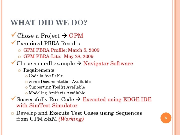 WHAT DID WE DO? üChose a Project GPM üExamined PBRA Results o GPM PBRA