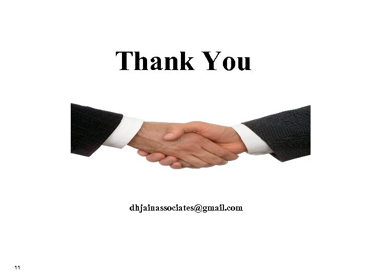 Thank You dhjainassociates@gmail. com 11 