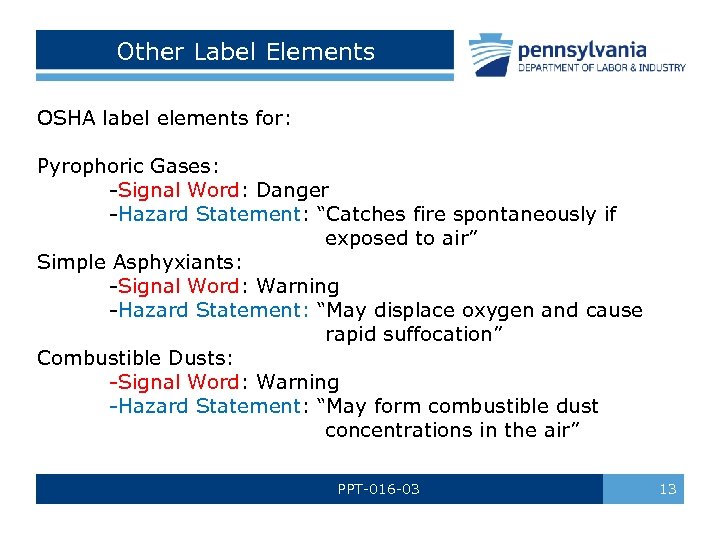 Other Label Elements OSHA label elements for: Pyrophoric Gases: -Signal Word: Danger -Hazard Statement: